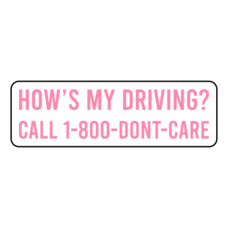 How's My Driving Call 1-800-Don't-Care Sticker (Pink)